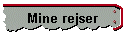 Mine rejser