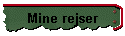 Mine rejser